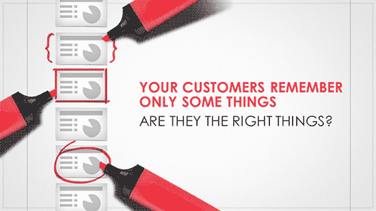 Your Customers Remember Only Some Things