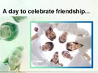 Friendship Day PowerPoint Presentation