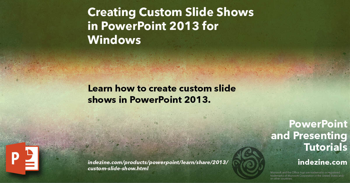 Creating Custom Slide Shows in PowerPoint 2013